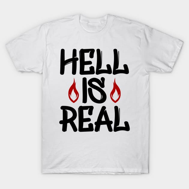 Hell Is Real T-Shirt by colorsplash